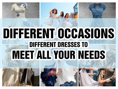 Different occasions, different dresses to meet all your needs