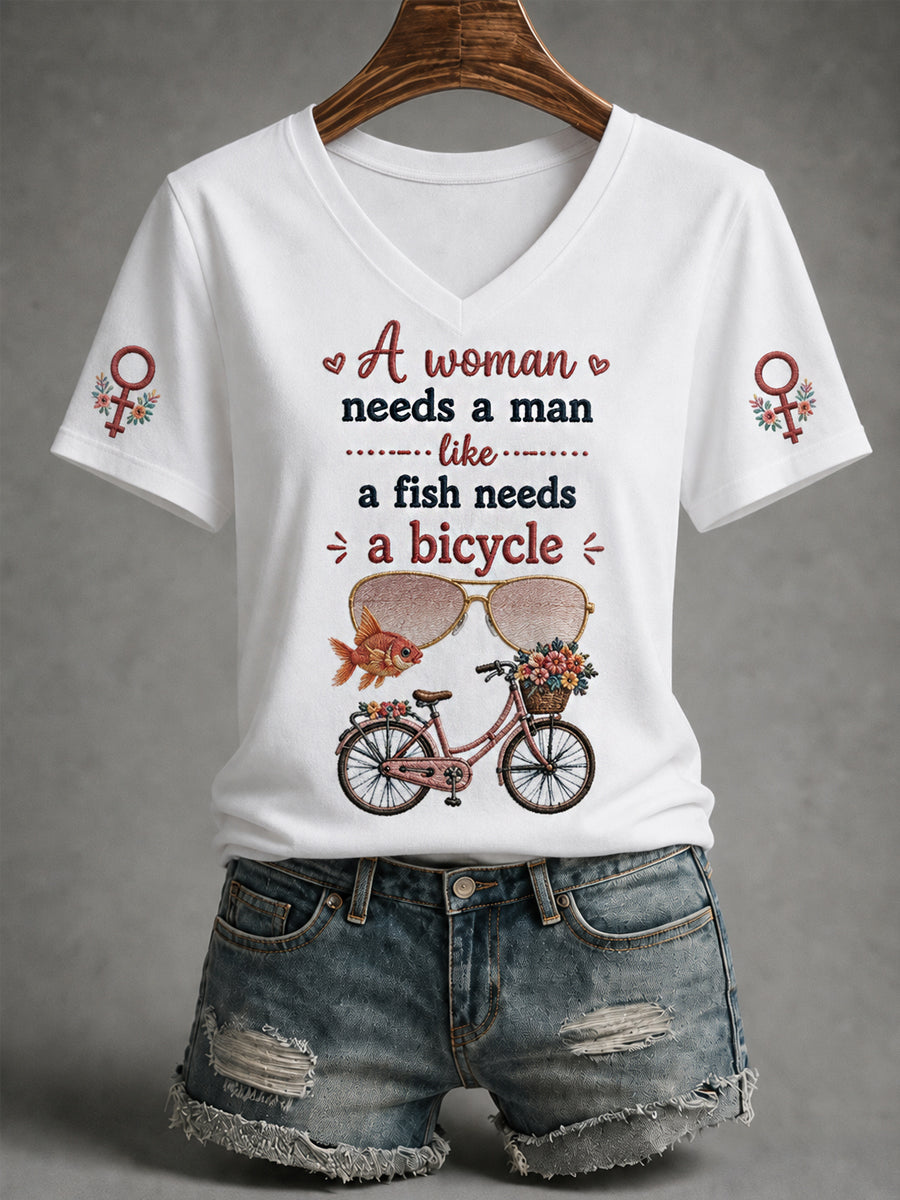 Women's A Woman Needs A Man Like A Fish Needs A Bicycle Feminist Quote Print V-Neck Tee